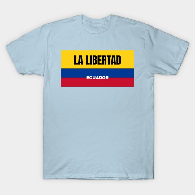 La Libertad City in Ecuadorian Flag Colors T-Shirt by aybe7elf